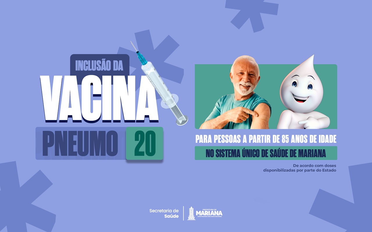 Vacina PNEUMO20 passa a ser ofertada para pessoas a partir de 85 anos em Mariana 